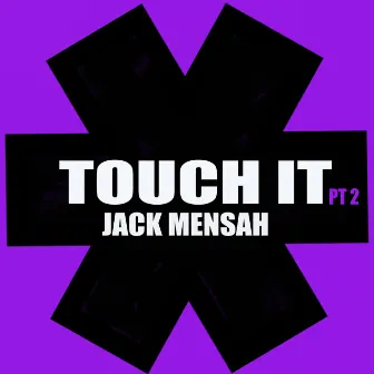 Touch It Pt. 2 by Jack Mensah