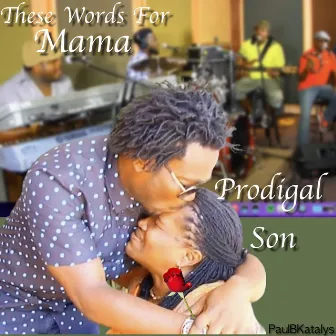 These Words For Mama by Prodigal Son