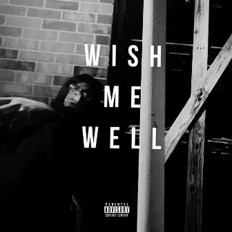 Wish Me Well by Y-Beezy