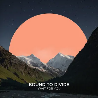 Wait For You by Bound to Divide