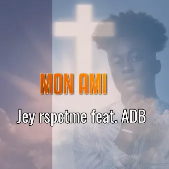 Mon Ami by Jey Rspctme