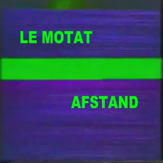 Afstand (Tatatatata Weet je wat ik bedoel) by LE MOTAT