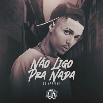 Não Ligo pra Nada by DZ Martins