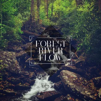 Forest River Flow by Noise Academy