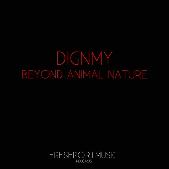 Beyond Animal Nature by Dignmy