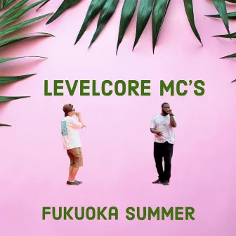 Fukuoka Summer by LEVELCORE MC's