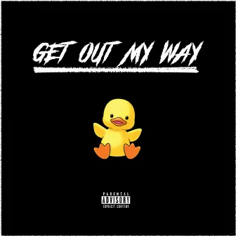 Get Out My Way by Lil Ducky