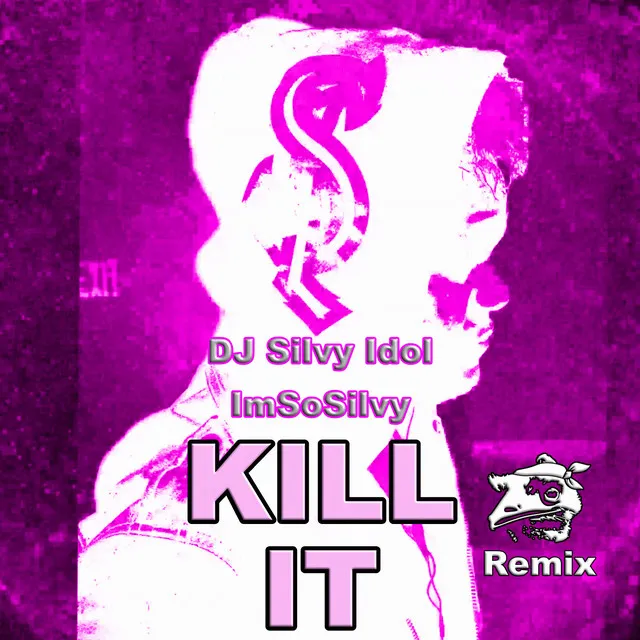 Kill It (DJ Silvy Idol Remix)