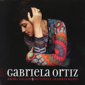 Ortiz: Aroma foliando; Southwest Chamber Music by Gabriela Ortiz