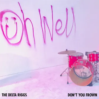 Don't You Frown by The Delta Riggs