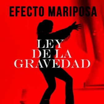 Ley de la Gravedad by Efecto Mariposa