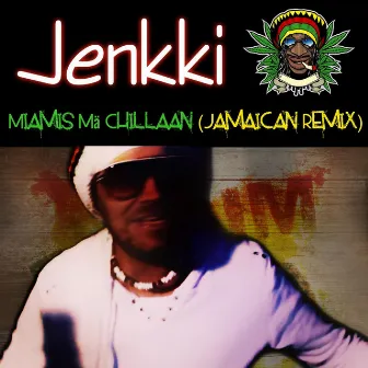 Miamis Mä Chillaan (Jamaican Remix) by Jenkki