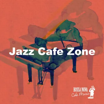 Jazz Cafe Zone by Bossa Nova Cafe Music