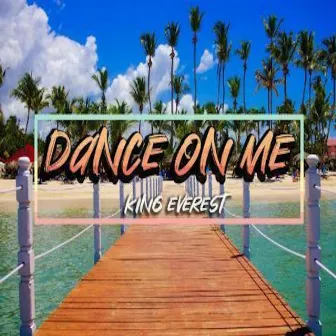 Dance on Me by King Everest