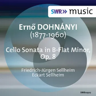 Dohnányi: Cello Sonata in B-Flat Minor, Op. 8 by Friedrich-Jürgen Sellheim