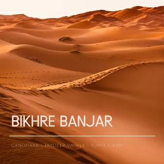 Bikhre Banjar by Gandhaar