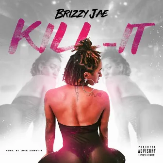 Kill-It by Brizzy Jae