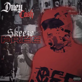 Skeeze Free by Duey Cash