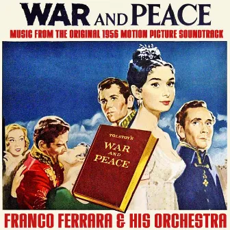 War And Peace (Music From The Original 1956 Motion Picture Soundtrack) by Franco Ferrara & His Orchestra