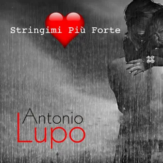 Stringimi più forte by Antonio Lupo