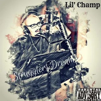 Strugglers Dream by Lil Champ