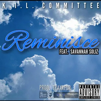 Reminisce by K.I.L. Committee