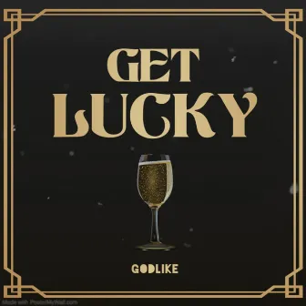 GET LUCKY by Godlike