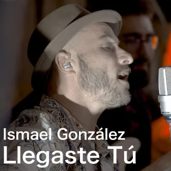 Llegaste Tú (Live Session) by Ismael González