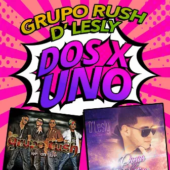 Dos X Uno by Grupo Rush