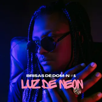 Brisas de DOM-N #1 - Luz de Neon by BRISA 021