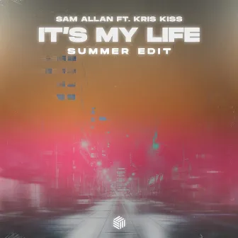 It's My Life (Summer Edit) by Sam Allan