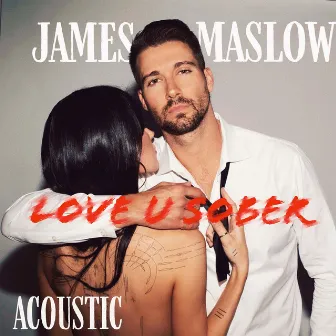 Love U Sober (Acoustic) by James Maslow