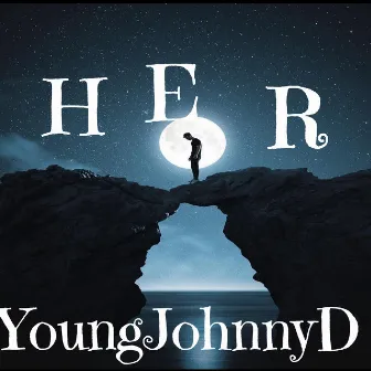 Her by YoungJohnnyD