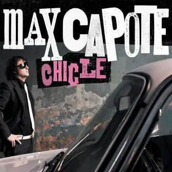 Chicle by Max Capote