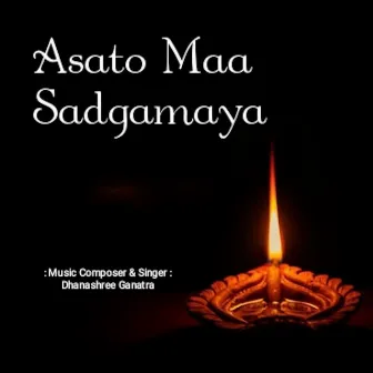 Asato Maa Sadgamaya by Dhanashree Ganatra