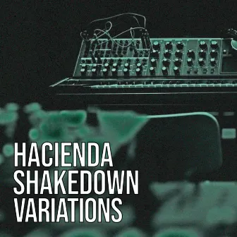 Shakedown Variations by Hacienda