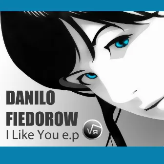 I Like You e.p by Danilo Fiedorow