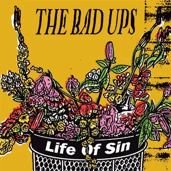 Life of Sin by The Bad Ups