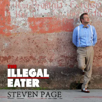 The Illegal Eater by Steven Page