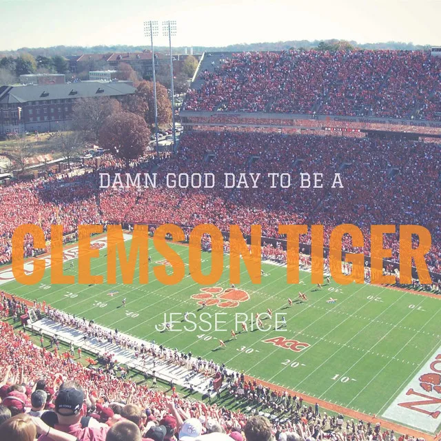 Damn Good Day (To Be a Clemson Tiger)