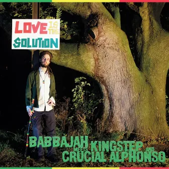 BabbaJah Meets Kingstep & Crucial Alphonso: Love Is the Solution by BabbaJah