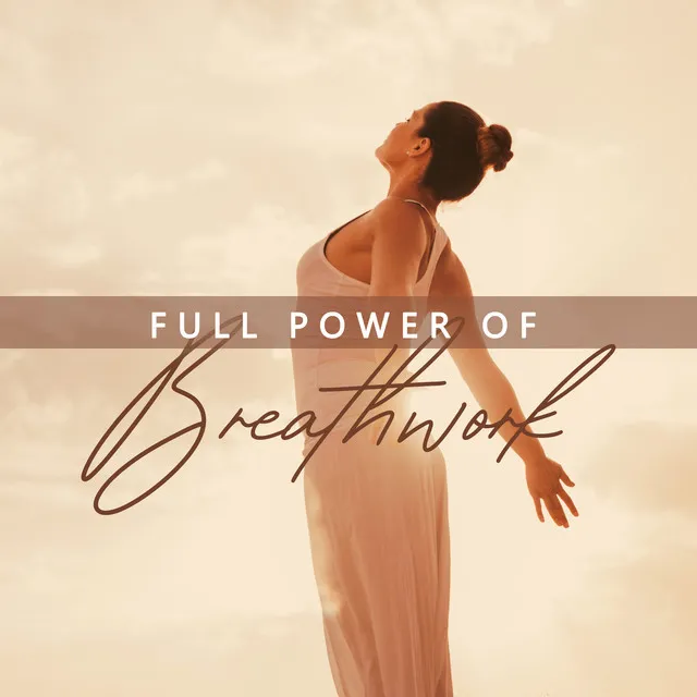 Full Power of Breathwork: Breathing Meditation, Pranayama Practice, Stress & Anxiety Relief