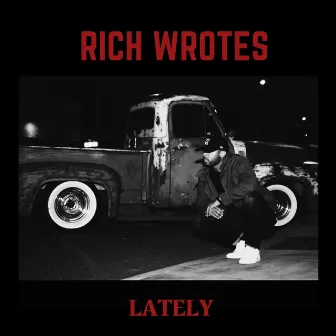 Lately by Rich Wrotes