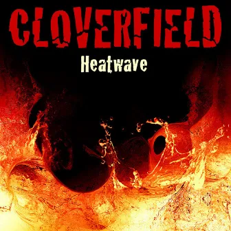 Heatwave by Cloverfield