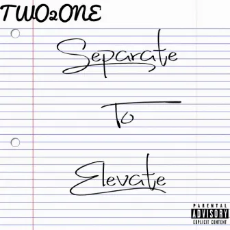 Separate To Elevate by Two2One