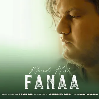 KHUD HAI FANAA by Aamir Mir