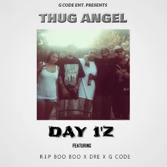 Day 1'z by Thug Angel