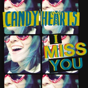 I Miss You by Candy Hearts