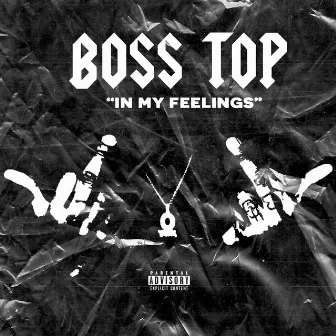 In My Feelings by Boss Top