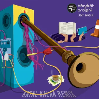 Katal Kalaa (Remixes) by Bandish Projekt